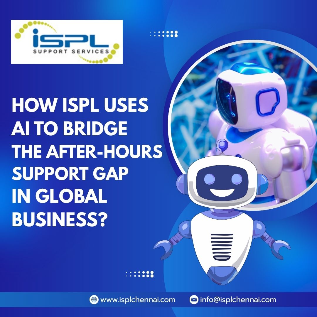 24/7/365: How ISPL uses AI to Bridge the After-Hours Support Gap in Global Business?
